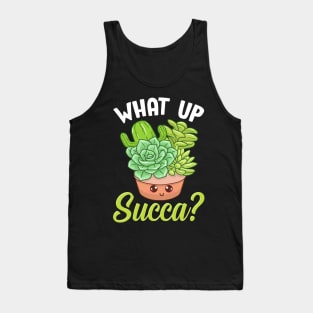 Funny What Up Succa? Punny Succulent Cactus Pun Tank Top